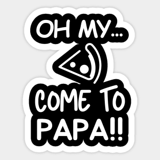 Come to papa Sticker